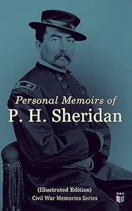 Personal Memoirs of P. H. Sheridan: Civil War Memories Series