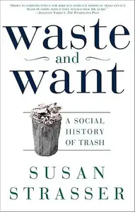 Waste and Want: A Social History of Trash (Repost)