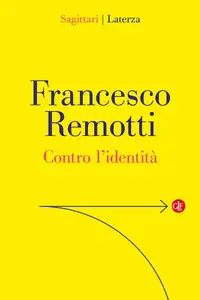 Contro l'identità - Francesco Remotti