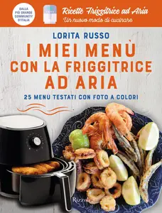 Lorita Russo - I miei menù con la friggitrice ad aria