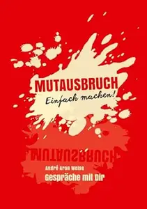 Mutausbruch: Gespräche mit dir - Einfach machen!