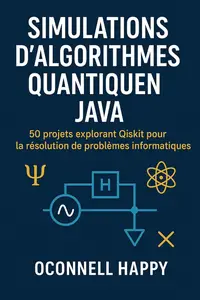 SIMULATIONS D'ALGORITHMES QUANTIQUES JAVA (French Edition)