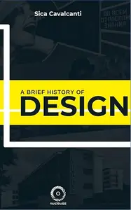 A Brief History of Design: From Russian Constructivism to Modern Brazilian Design.