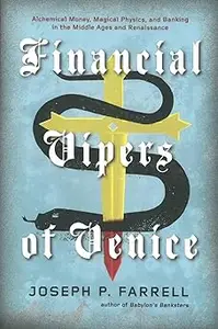 Financial Vipers of Venice: Alchemical Money, Magical Physics, and Banking in the Middle Ages and Renaissance