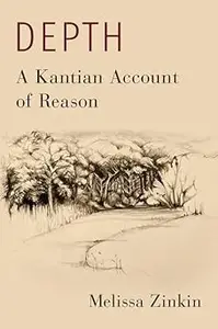 Depth: A Kantian Account of Reason