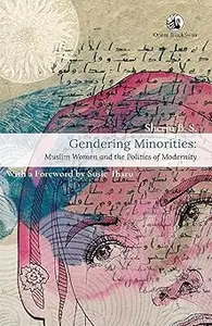Gendering Minorities: Muslim Women and the Politics of Modernity