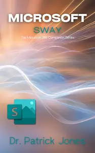 Microsoft Sway: The Microsoft 365 Companion Series