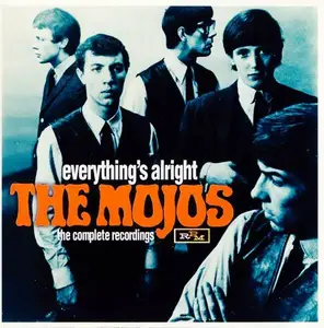 The Mojos - Everything's Alright: The Complete Recordings [Recorded 1963-1968] (2009)