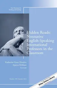 Hidden Roads: Nonnative English-Speaking International Professors in the Classroom : New Directions for Teaching and Learning,
