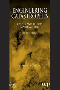 Engineering Catastrophes: Causes and Effects of Major Accidents