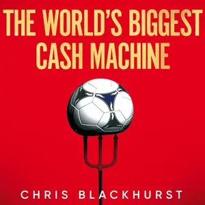 The World's Biggest Cash Machine: Manchester United, the Glazers, and the Struggle for Football's Soul