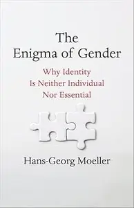 The Enigma of Gender: Why Identity Is Neither Individual Nor Essential
