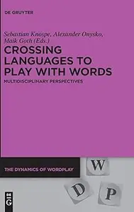 Crossing Languages to Play with Words: Multidisciplinary Perspectives