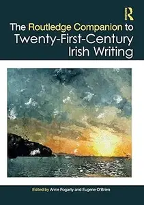 The Routledge Companion to Twenty-First-Century Irish Writing
