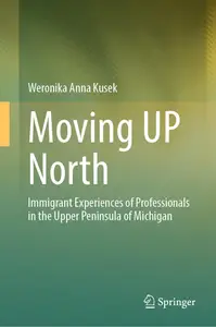 Moving UP North: Immigrant Experiences of Professionals in the Upper Peninsula of Michigan