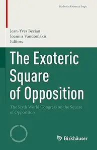 The Exoteric Square of Opposition: The Sixth World Congress on the Square of Opposition (Repost)