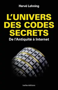 Hervé Lehning, "L'univers des codes secrets : De l'Antiquité à Internet"