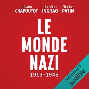 Johann Chapoutot, Christian Ingrao, Nicolas Patin, "Le monde nazi, 1919-1945"