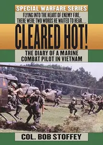 Cleared Hot: A Marine Combat Pilot's Vietnam Diary