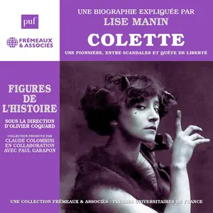 Lise Manin, "Colette: Une pionnière, entre scandales et quête de liberté"