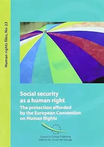 Social Security As A Human Right: The Protection Afforded by the European Convention on Human Rights