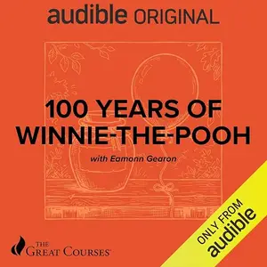 100 Years of Winnie-the-Pooh: The Story of A.A. Milne and His Beloved Bear [Audiobook]