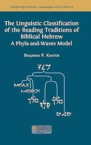 The Linguistic Classification of the Reading Traditions of Biblical Hebrew: A Phyla-and-Waves Model