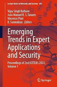 Emerging Trends in Expert Applications and Security: Proceedings of 2nd ICETEAS 2023, Volume 1