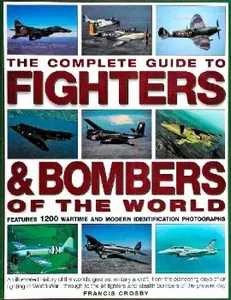 The Complete Guide to Fighters & Bombers of the World (Repost)