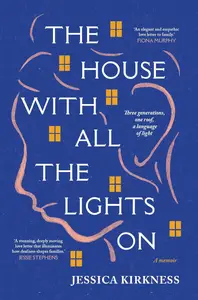 The House With All The Lights On: Three generations, one roof, a language of light
