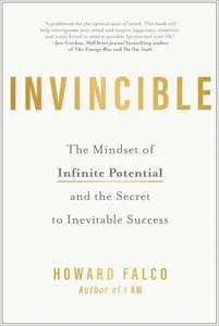 Invincible: The Mindset of Infinite Potential and the Secret to Inevitable Success