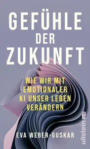 Gefühle der Zukunft: Wie wir mit emotionaler KI unser Leben verändern