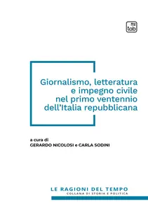 Giornalismo, letteratura e impegno civile nel primo ventennio dell'Italia repubblicana