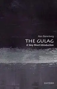 The Gulag: A Very Short Introduction (VERY SHORT INTRODUCTIONS)
