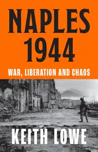 Naples 1944: War, Liberation and Chaos