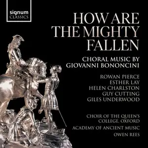 Choir of The Queens College Oxford, Academy of Ancient Music - How Are The Mighty Fallen: Choral Music by Giovanni Bononcini