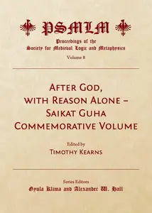 After God, with Reason Alone (Proceedings of the Society for Medieval Logic and Metaphysic)