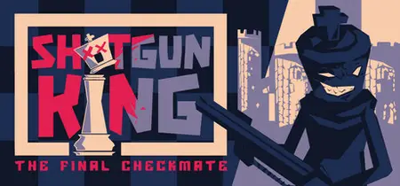 Shotgun King The Final Checkmate (2022) v1.515e