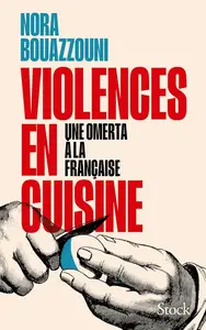 Nora Bouazzouni, "Violences en cuisine : Une omerta à la française"