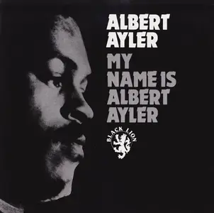 Albert Ayler - My Name Is Albert Ayler (1964) [Reissue 1995]