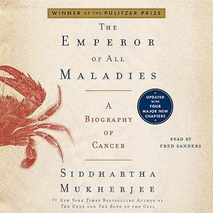 The Emperor of All Maladies: A Biography of Cancer, 2025 Edition [Audiobook]