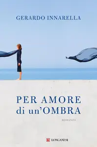 Gerardo Innarella - Per amore di un’ombra