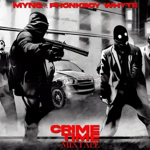 Myng & Phonkboy Whyte - Crime Time (Mixtape) (2023)