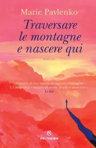 Traversare le montagne e nascere qui - Marie Pavlenko