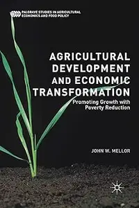 Agricultural Development and Economic Transformation: Promoting Growth with Poverty Reduction