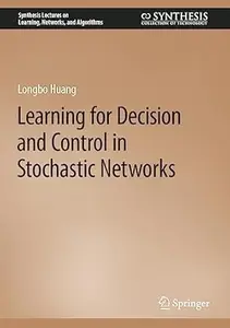 Learning for Decision and Control in Stochastic Networks