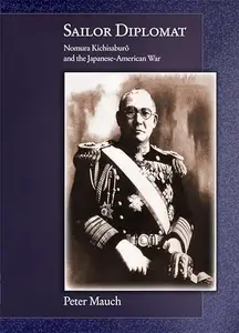 Sailor Diplomat: Nomura Kichisaburō and the Japanese-American War