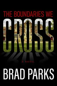 The Boundaries We Cross: A Novel