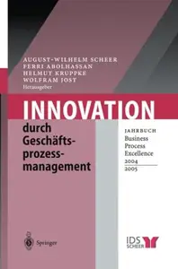 Innovation durch Geschäftsprozessmanagement: Jahrbuch Business Process Excellence 2004/2005