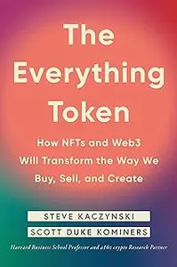 The Everything Token: How NFTs and Web3 Will Transform the Way We Buy, Sell, and Create